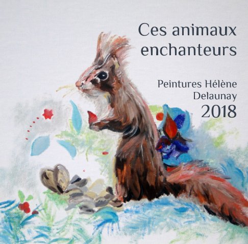 Bekijk Ces animaux enchanteurs op Hélène Delaunay (née Morin)