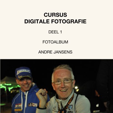 Cursus  digitale fotografie  deel 1  fotoalbum  andre jansens book cover