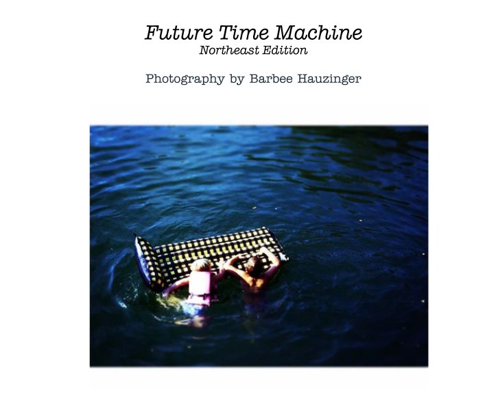 View Future Time Machine by Barbee Hauzinger