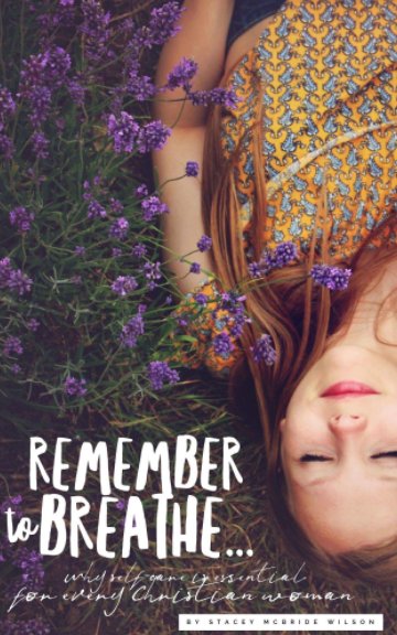 View Remember to Breathe by Stacey McBride Wilson