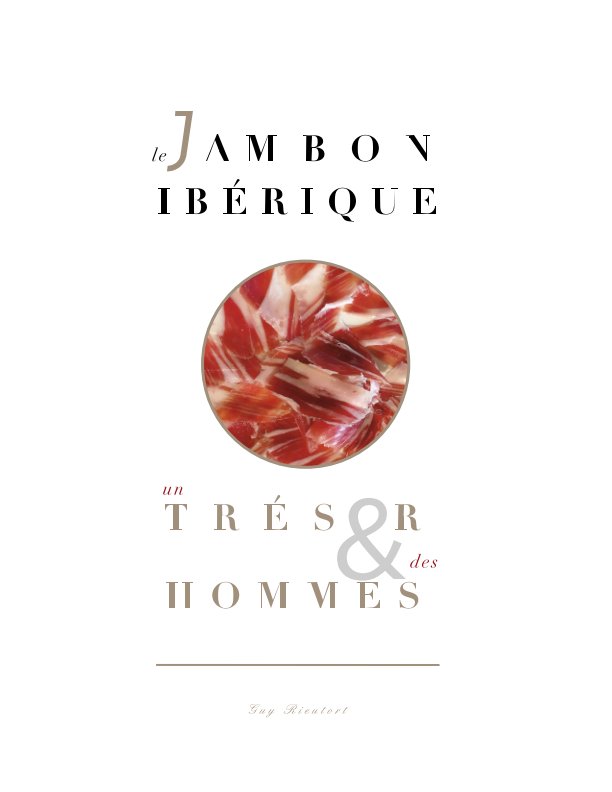 View le JAMBON IBÉRIQUE by GUY RIEUTORT