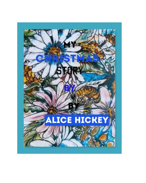 Bekijk My Christmas story op Alice Daena Hickey