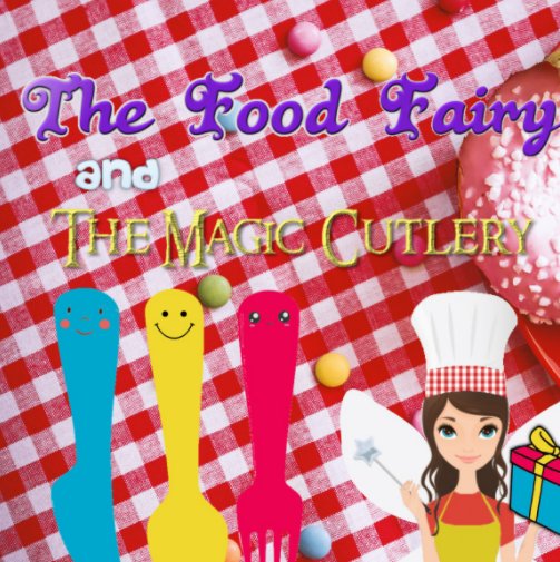 Ver The Food Fairy and the Magic Cutlery por Jonathan Salvador