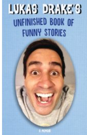 Lukas Drake's Unfinished Book of Funny Stories book cover