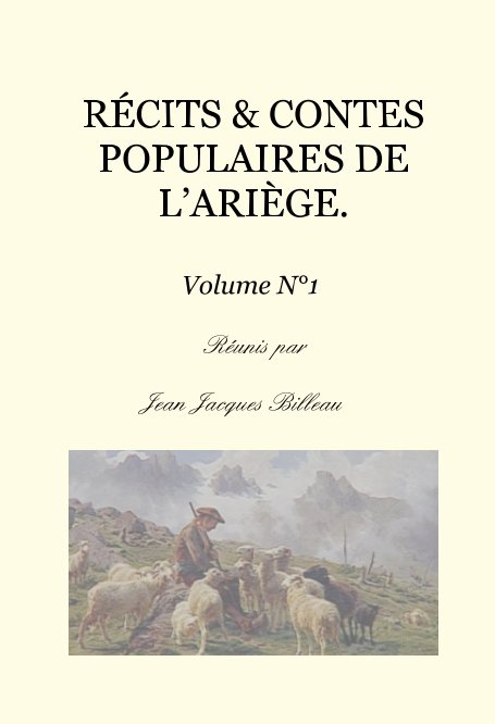 Ver 1 - RECITS & CONTES POPULAIRES DE L'ARIEGE.
Volume 1 por Jean-Jacques Billeau