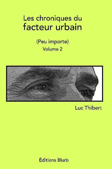 View Les chroniques du facteur urbain
Volume 2 by Luc Thibert