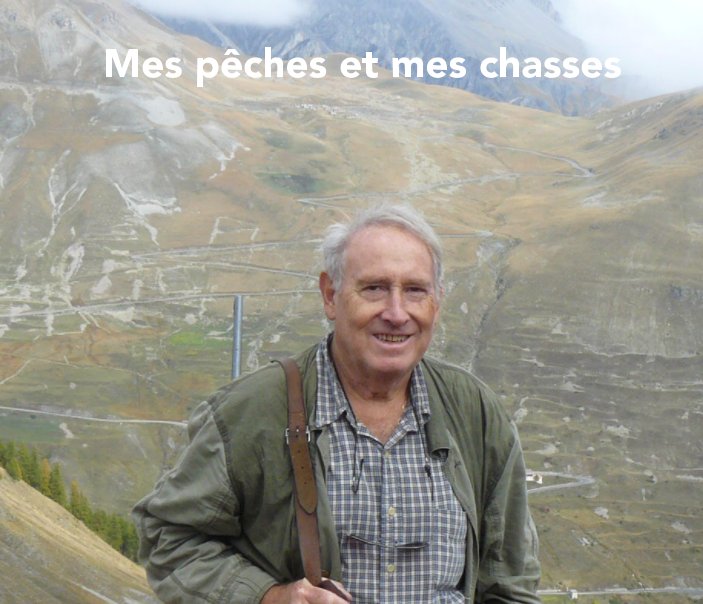 Visualizza Mes pêches et mes chasses di Jean-Yves Gillet
