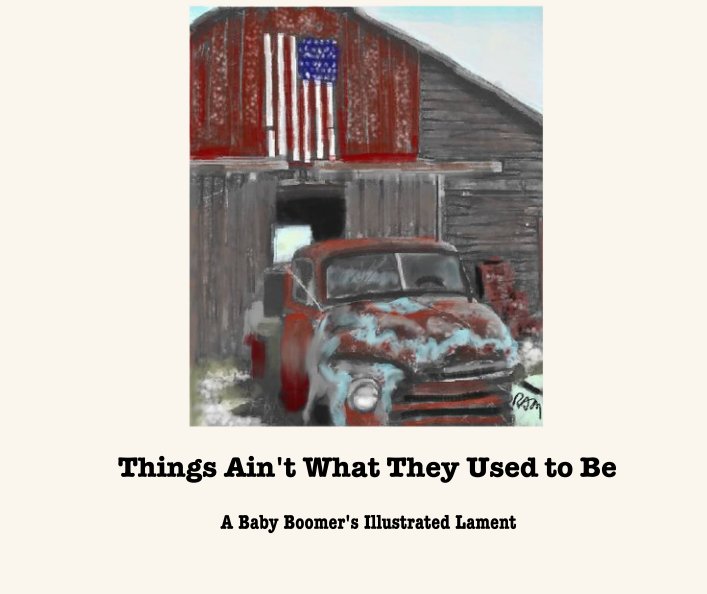 View Things Ain't What They Used to Be by Richard A. Marquez