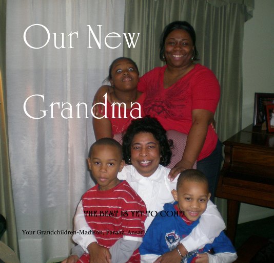 View Our New Grandma by Your Grandchildren-Madison, Faraaz, Ansar