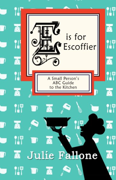 View E is for Escoffier by Julie Fallone