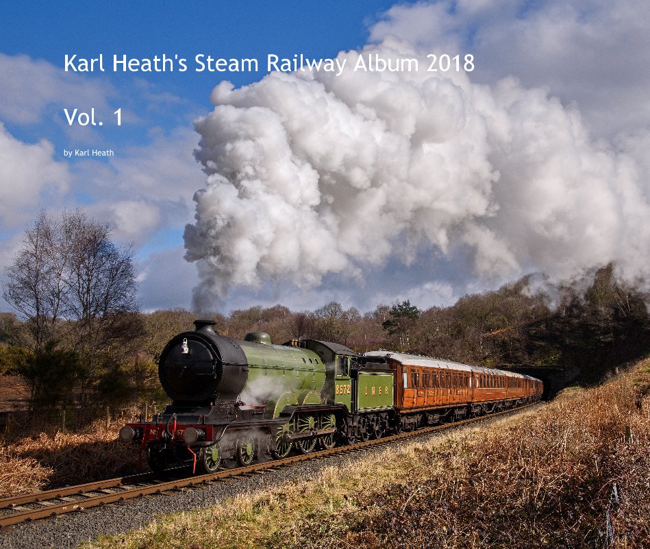 Ver Karl Heath's Steam Railway Album 2018 Vol. 1 por Karl Heath