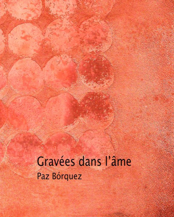 View Gravées dans l'âme by Paz Borquez