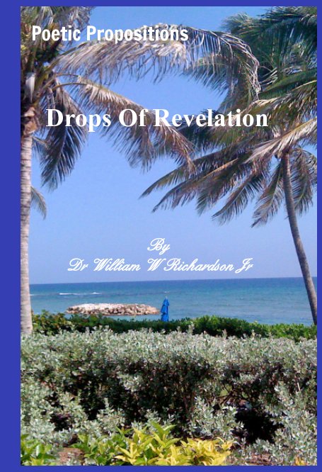 View Drops of Revelation (Hard Back) by Dr William W Richardson Jr