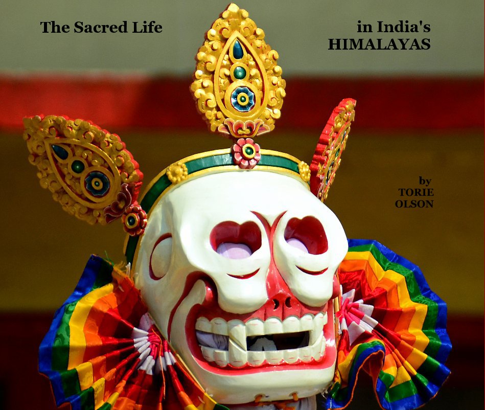 View The Sacred Life in India's Himalayas by TORIE OLSON