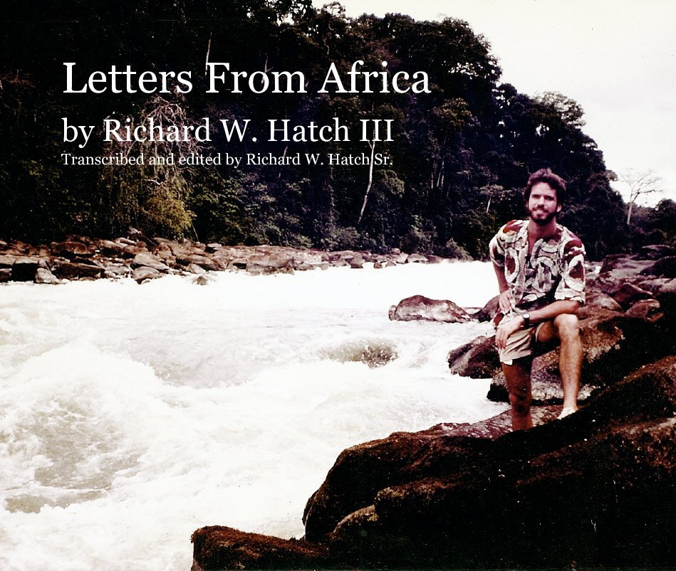Ver Letters From Africa 
by Richard W. Hatch III
Transcribed and edited by Richard W. Hatch Sr. por rhatch1