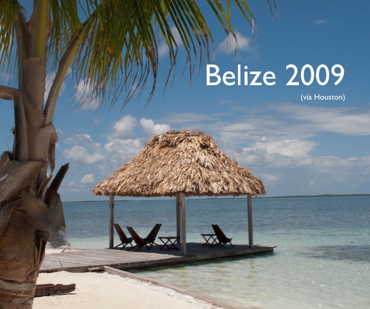 View Belize 2009 (via Houston) by rgallo