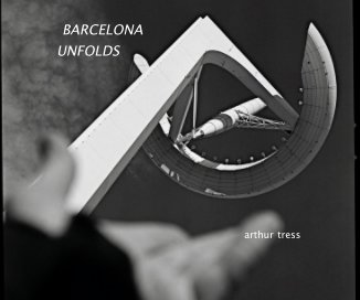 BARCELONA UNFOLDS arthur tress book cover
