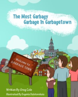 The Most Garbagy Garbage In Garbagetown book cover
