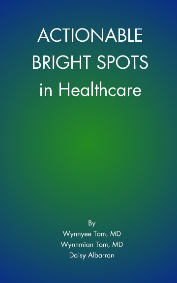 View Actionable Bright Spots in Healthcare by Wynnyee Tom