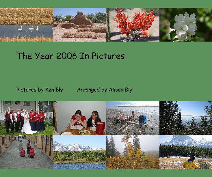View The Year 2006 In Pictures by Pictures by Ken Bly Arranged by Alison Bly