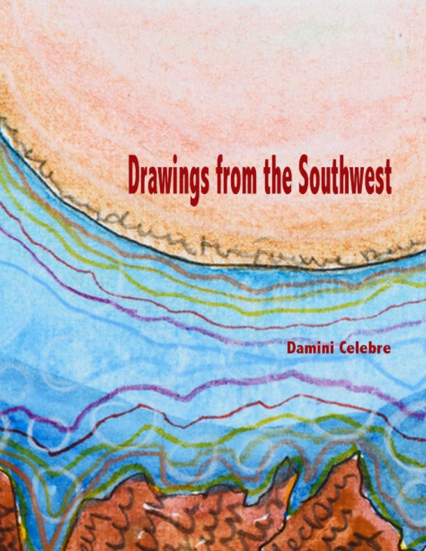 View Drawings from the Southwest by Damini Celebre