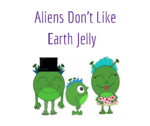 Aliens Dont Like Earth Jelly book cover