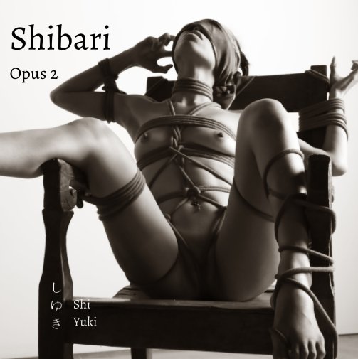 Shibari - Opus 2 - “And she felt him like a flame of desire, yet tender, and she felt herself melting in the flame.. nach Shi Yuki anzeigen