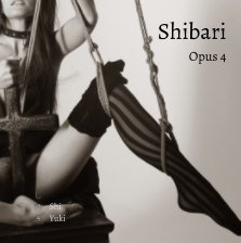 Shibari - Opus 4 - “And she felt him like a flame of desire, yet tender, and she felt herself melting in the flame.." book cover