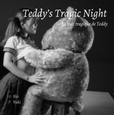 Teddy’s Tragic Night  - La nuit tragique de Teddy  - “Oh why’s you have to be so cute? It’s Impossible to Ignore you" book cover