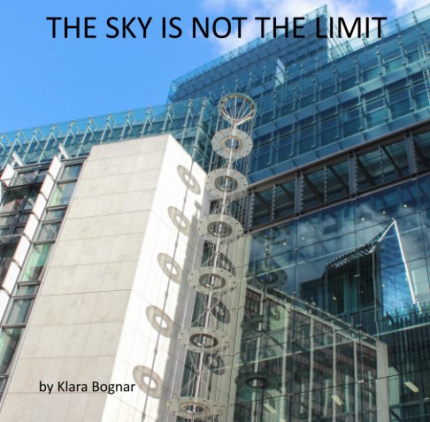 Visualizza THE SKY IS NOT THE LIMIT di KLARA BOGNAR