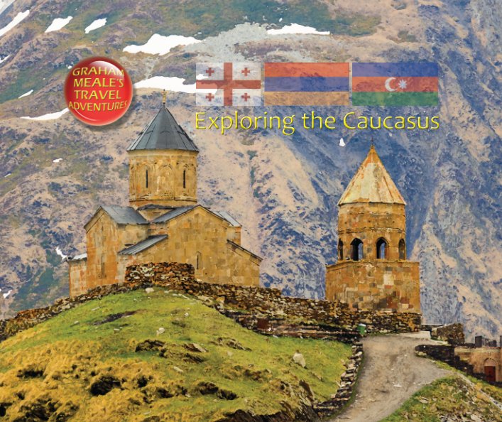 View Exploring the Caucasus by Graham Meale