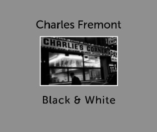 CHARLES FREMONT  BLACK & WHITE book cover