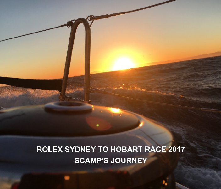 Visualizza Scamp's Rolex Sydney to Hobart Race 2017 di Mike Mollison