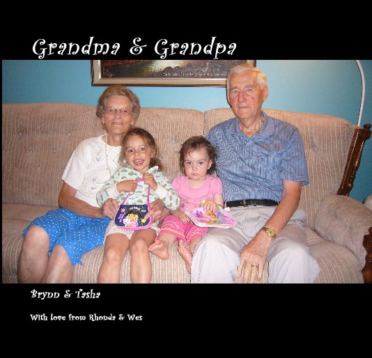 View Grandma & Grandpa by With love from Rhonda & Wes