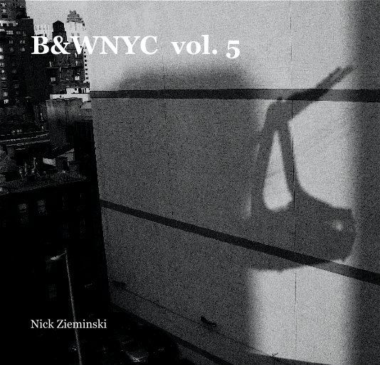 View B&WNYC  vol. 5 by Nick Zieminski