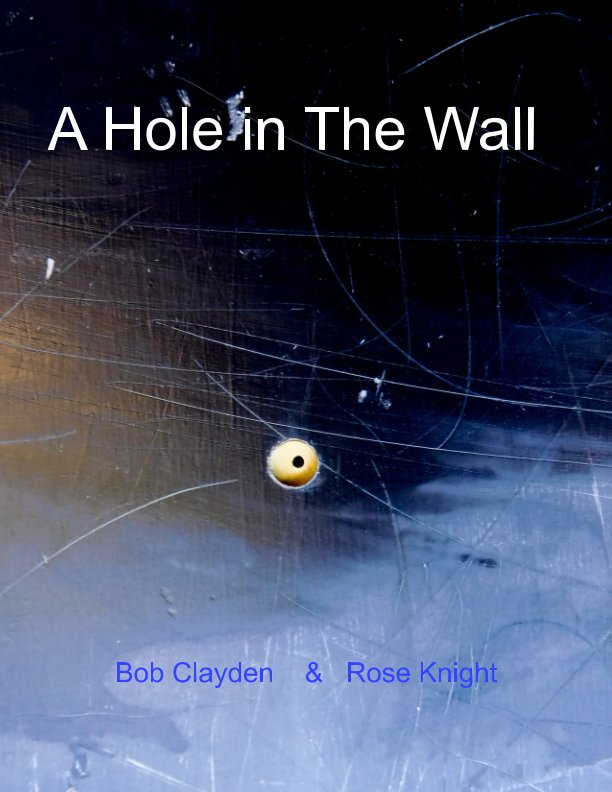 View A Hole in The Wall by Bob Clayden, Rose Knight
