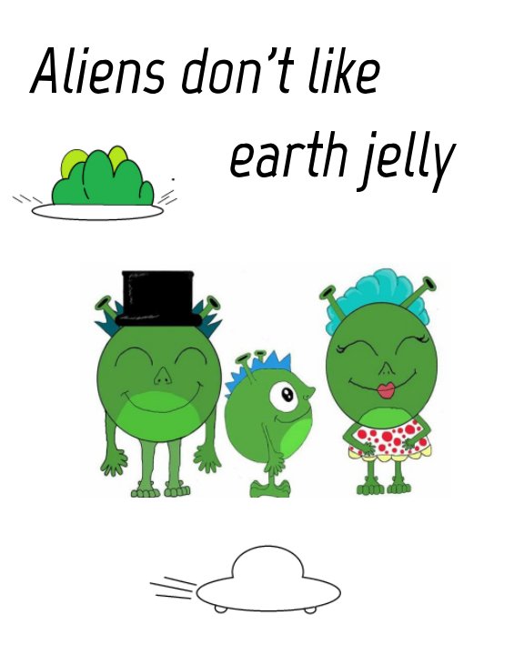 View Aliens dont like eath jelly by Liam R Jones