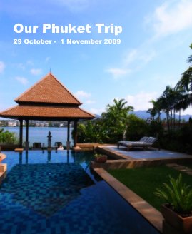 Our Phuket Trip 29 October - 1 November 2009 book cover