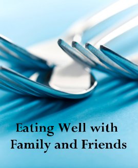 Eating Well with Family and Friends book cover