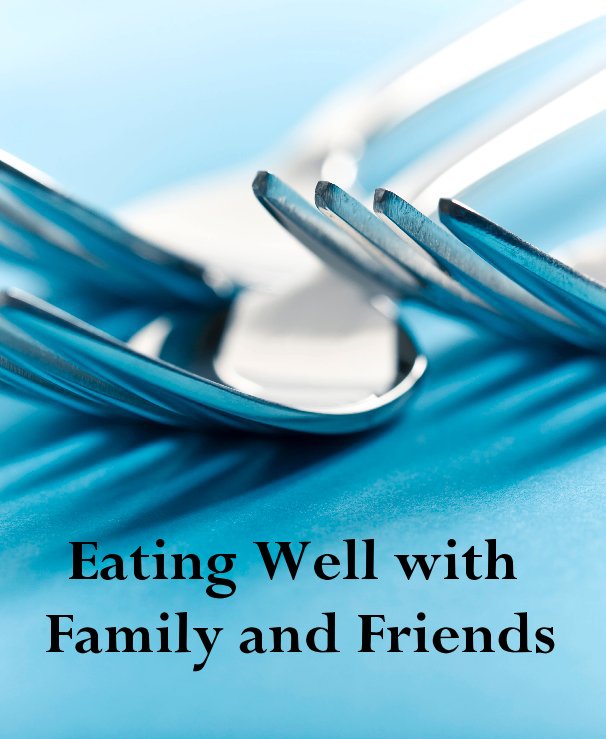 Ver Eating Well with Family and Friends por Patrick M. Dockins