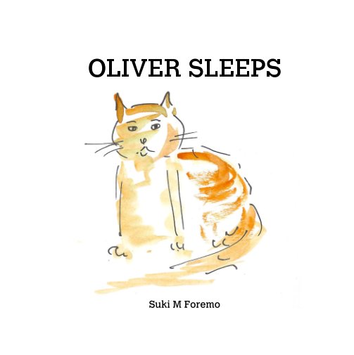 View Oliver Sleeps by Suki M Foremo