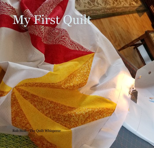 View My First Quilt by Rob Stoll