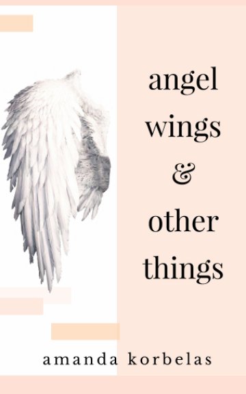 Visualizza angel wings and other things di amanda korbelas
