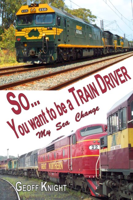View So you want to be a Train Driver by Geoff Knight