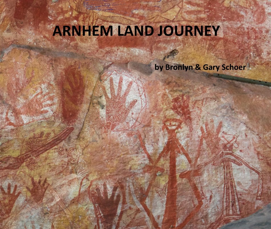 View ARNHEM LAND JOURNEY by Bronlyn & Gary Schoer