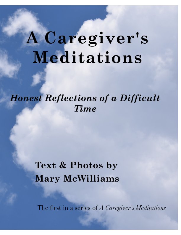 View A Caregiver's Meditations by Mary McWilliams