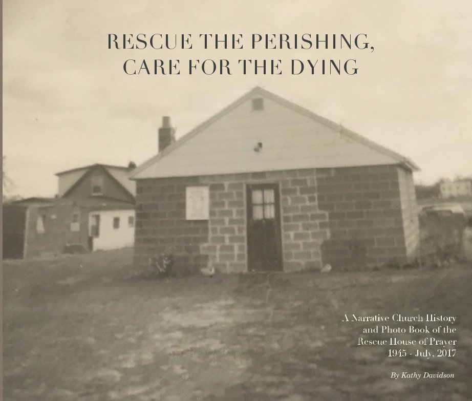 RESCUE THE PERISHING,
CARE FOR THE DYING nach Kathy Davidson anzeigen