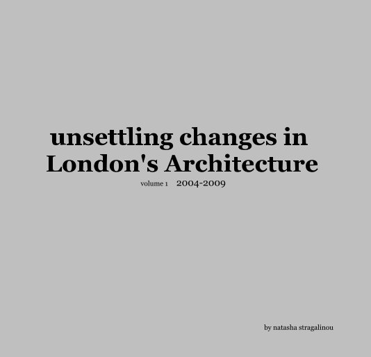 View unsettling changes in London's Architecture by natasha stragalinou
