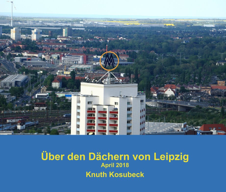 View Über den Dächern von Leipzig April 2018 by Knuth Kosubeck