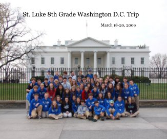 St. Luke 8th Grade Washington D.C. Trip book cover